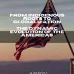 How America Globalization: From Indigenous Roots to Immigration 2024